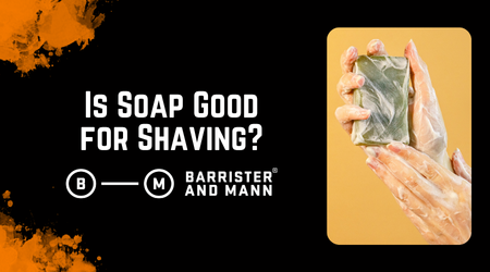 Is Soap Good for Shaving? What to Know Before You Lather